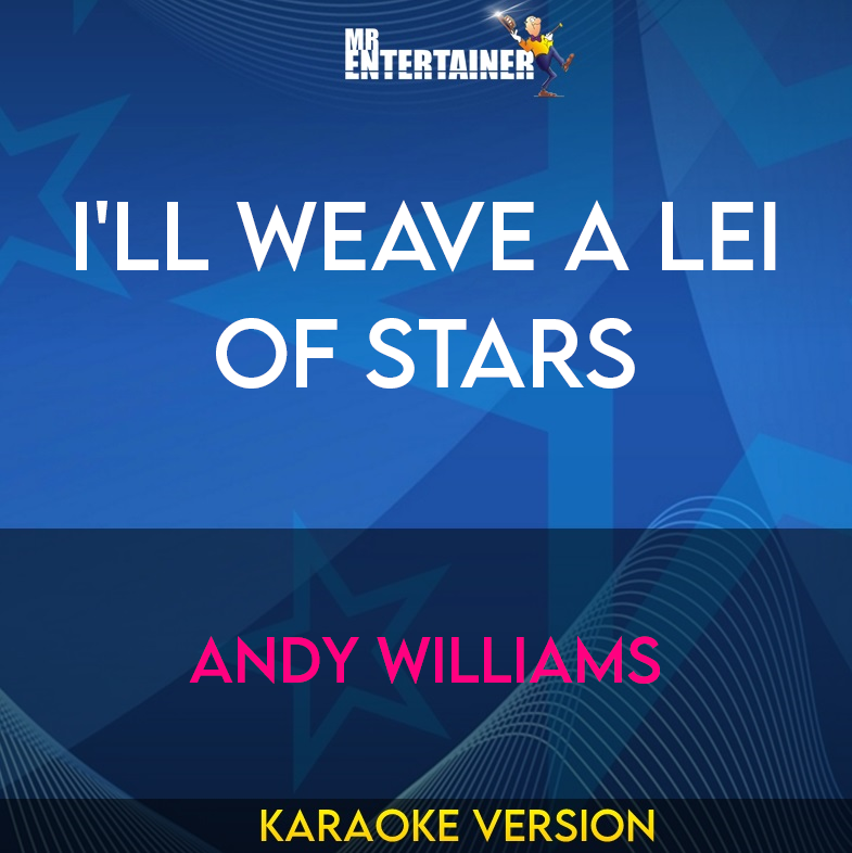 I'll Weave A Lei Of Stars - Andy Williams (Karaoke Version) from Mr Entertainer Karaoke