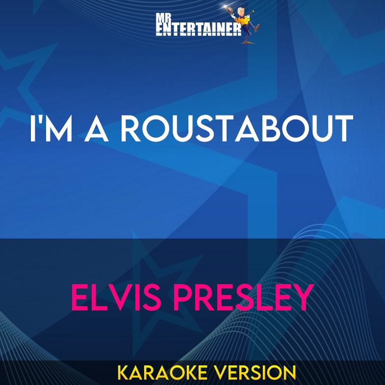 I'm A Roustabout - Elvis Presley (Karaoke Version) from Mr Entertainer Karaoke