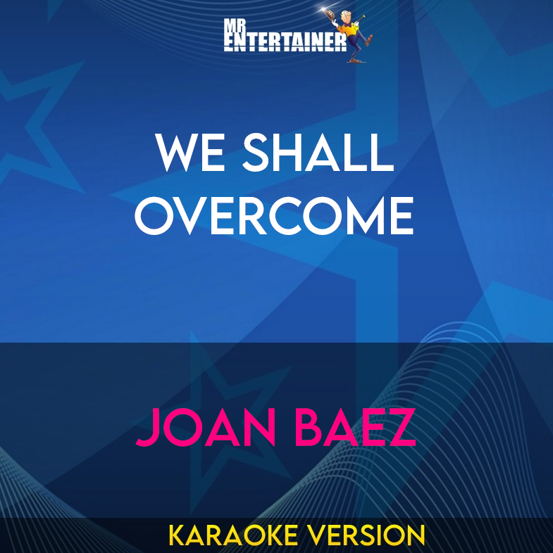 We Shall Overcome - Joan Baez (Karaoke Version) from Mr Entertainer Karaoke