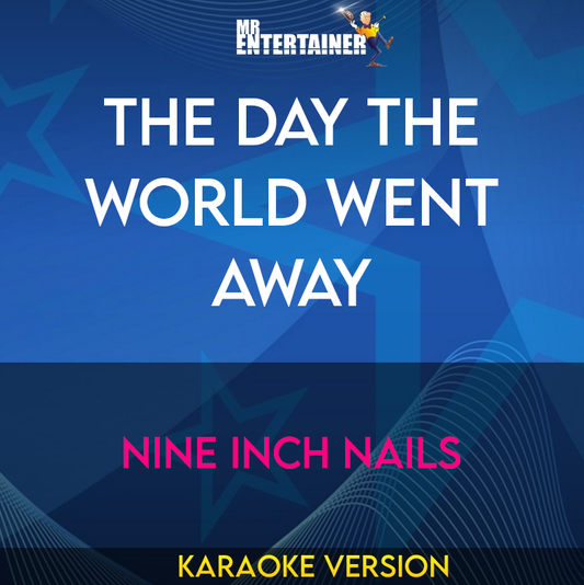 The Day The World Went Away - Nine Inch Nails (Karaoke Version) from Mr Entertainer Karaoke