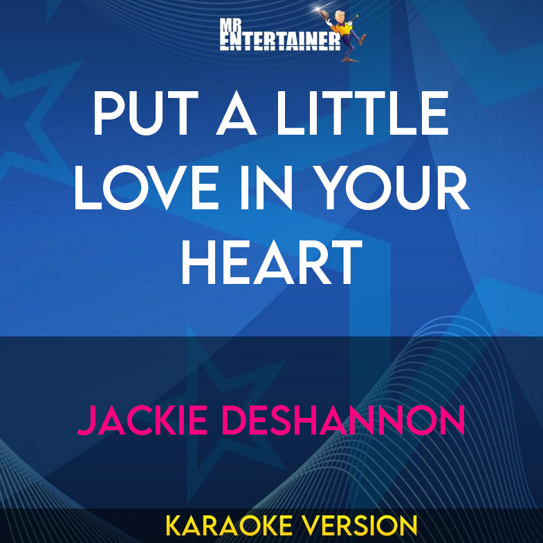 Put A Little Love In Your Heart - Jackie DeShannon (Karaoke Version) from Mr Entertainer Karaoke