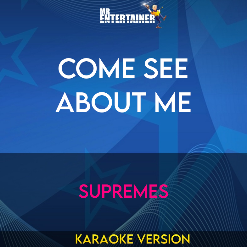 Come See About Me - Supremes (Karaoke Version) from Mr Entertainer Karaoke