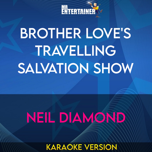 Brother Love's Travelling Salvation Show - Neil Diamond (Karaoke Version) from Mr Entertainer Karaoke