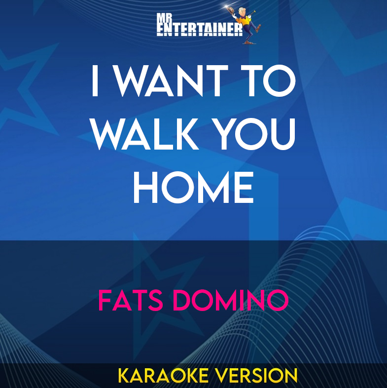 I Want To Walk You Home - Fats Domino (Karaoke Version) from Mr Entertainer Karaoke