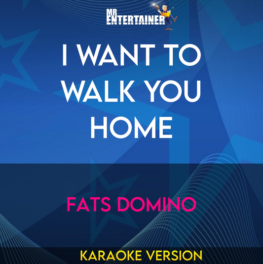 I Want To Walk You Home - Fats Domino (Karaoke Version) from Mr Entertainer Karaoke