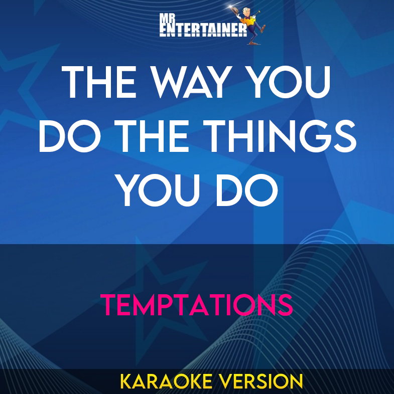 The Way You Do The Things You Do - Temptations (Karaoke Version) from Mr Entertainer Karaoke