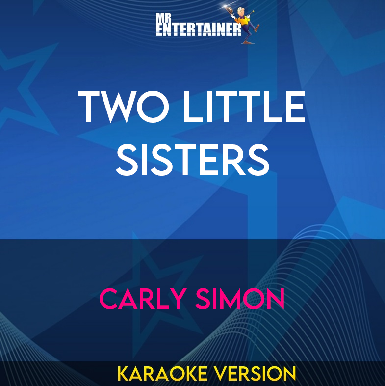 Two Little Sisters - Carly Simon (Karaoke Version) from Mr Entertainer Karaoke