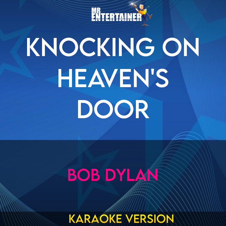 Knocking On Heaven's Door - Bob Dylan (Karaoke Version) from Mr Entertainer Karaoke