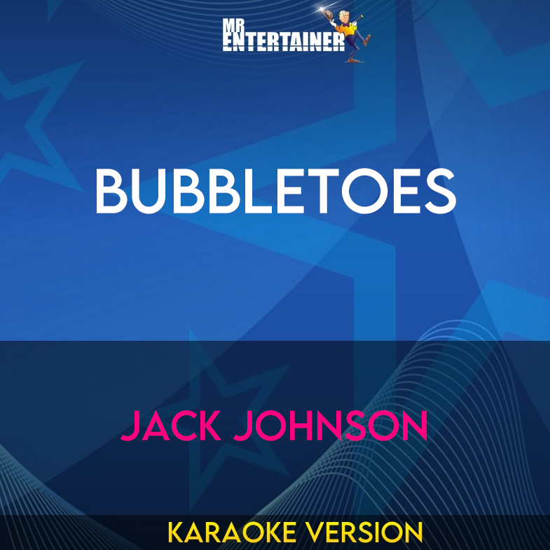 Bubbletoes - Jack Johnson (Karaoke Version) from Mr Entertainer Karaoke