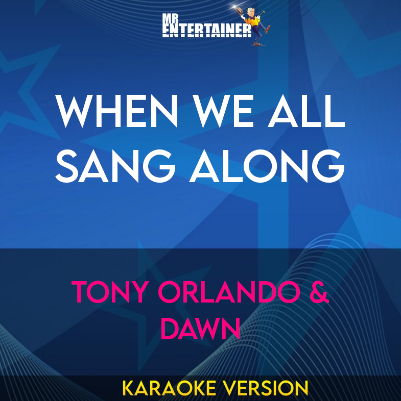 When We All Sang Along - Tony Orlando & Dawn (Karaoke Version) from Mr Entertainer Karaoke