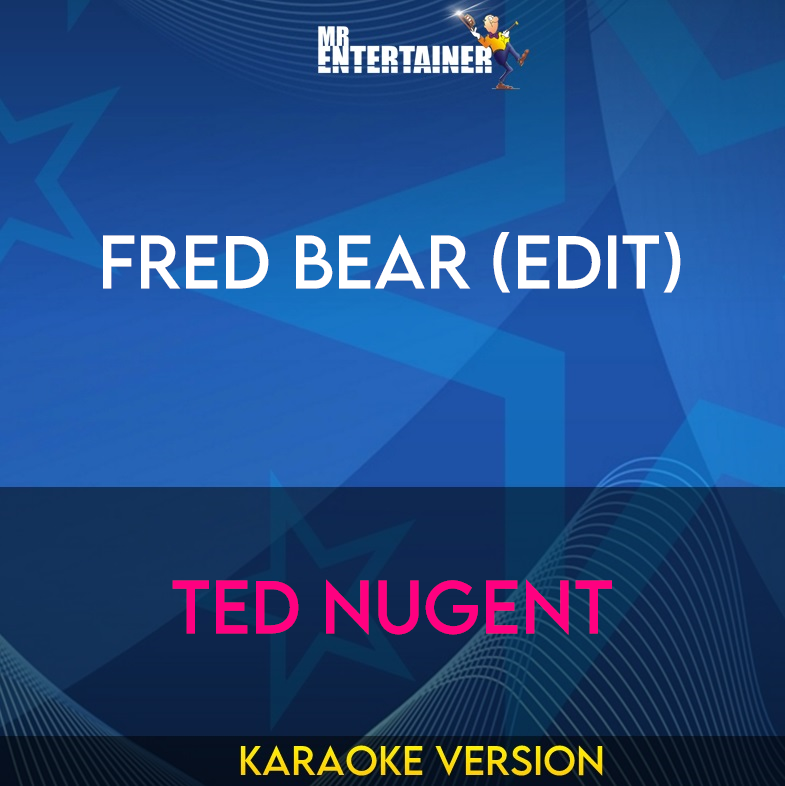 Fred Bear (Edit) - Ted Nugent (Karaoke Version) from Mr Entertainer Karaoke