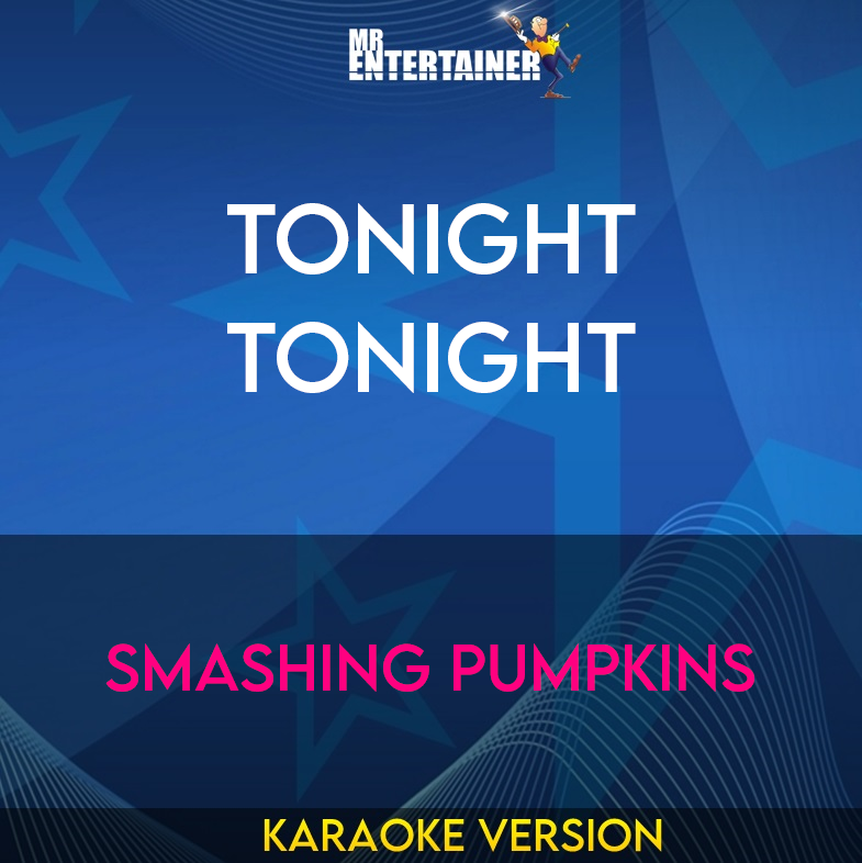 Tonight Tonight - Smashing Pumpkins (Karaoke Version) from Mr Entertainer Karaoke