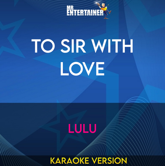 To Sir With Love - Lulu (Karaoke Version) from Mr Entertainer Karaoke