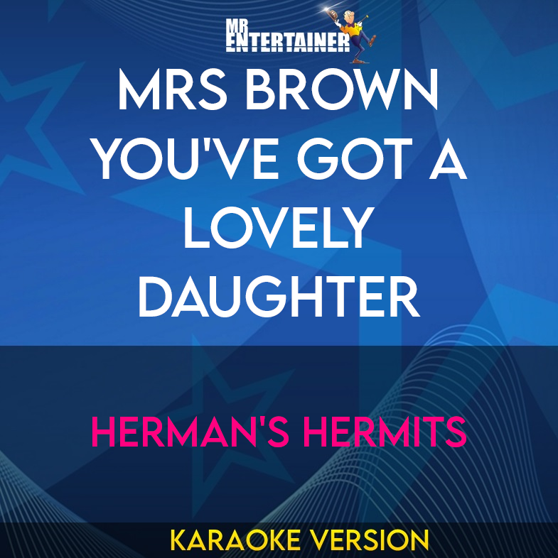 Mrs Brown You've Got A Lovely Daughter - Herman's Hermits (Karaoke Version) from Mr Entertainer Karaoke