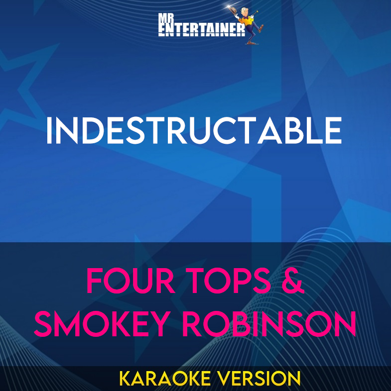 Indestructable - Four Tops & Smokey Robinson (Karaoke Version) from Mr Entertainer Karaoke