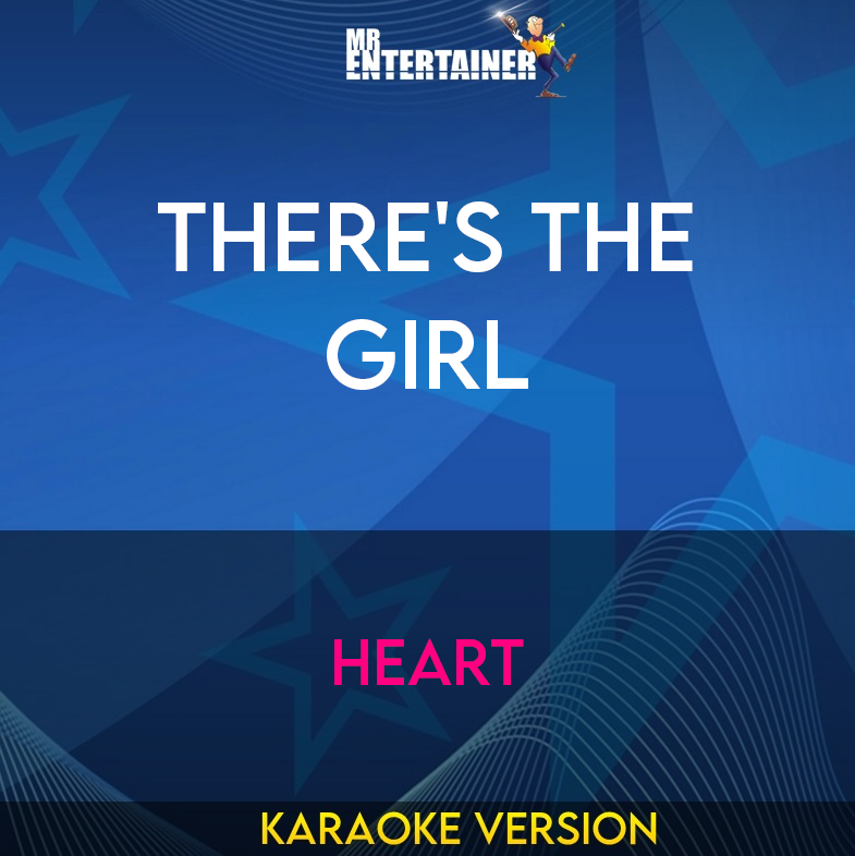 There's The Girl - Heart (Karaoke Version) from Mr Entertainer Karaoke