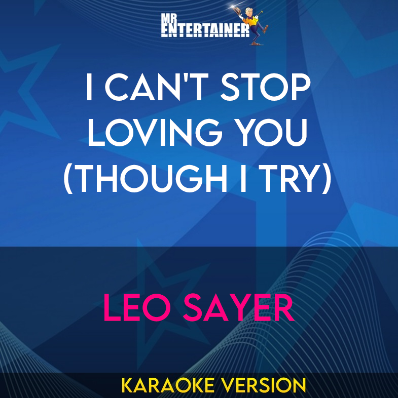 I Can't Stop Loving You (though I Try) - Leo Sayer (Karaoke Version) from Mr Entertainer Karaoke