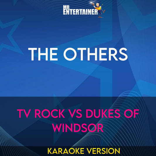 The Others - Tv Rock Vs Dukes Of Windsor (Karaoke Version) from Mr Entertainer Karaoke