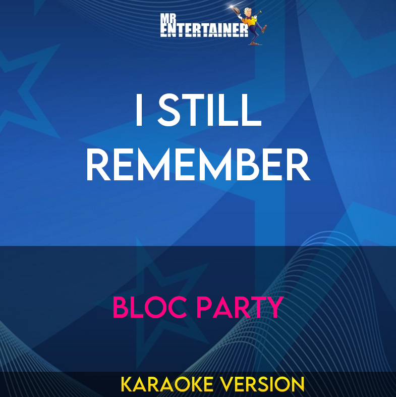 I Still Remember - Bloc Party (Karaoke Version) from Mr Entertainer Karaoke