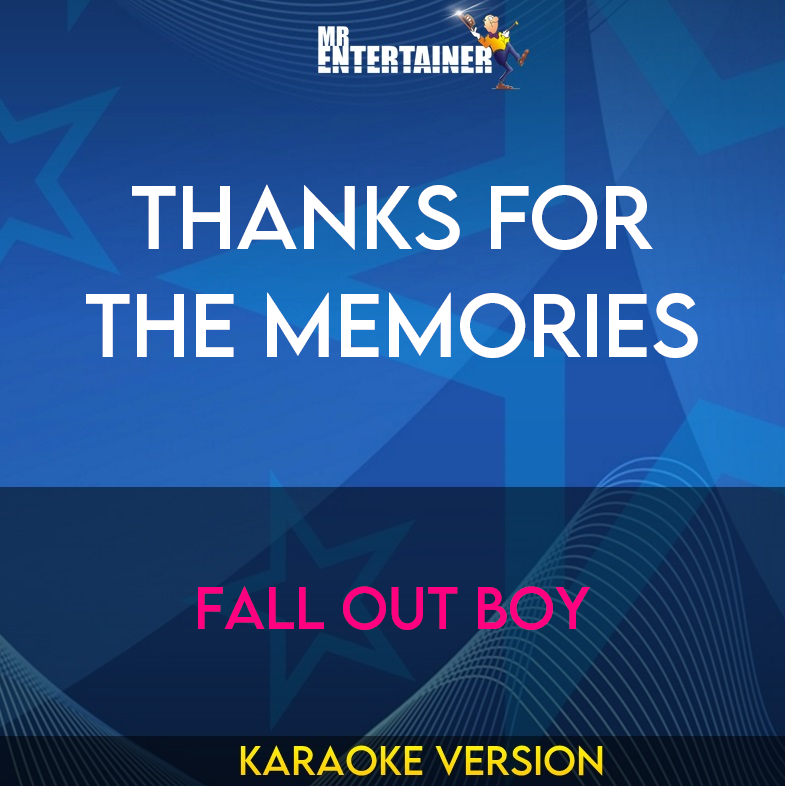 Thanks For The Memories - Fall Out Boy (Karaoke Version) from Mr Entertainer Karaoke