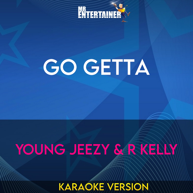 Go Getta - Young Jeezy & R Kelly (Karaoke Version) from Mr Entertainer Karaoke