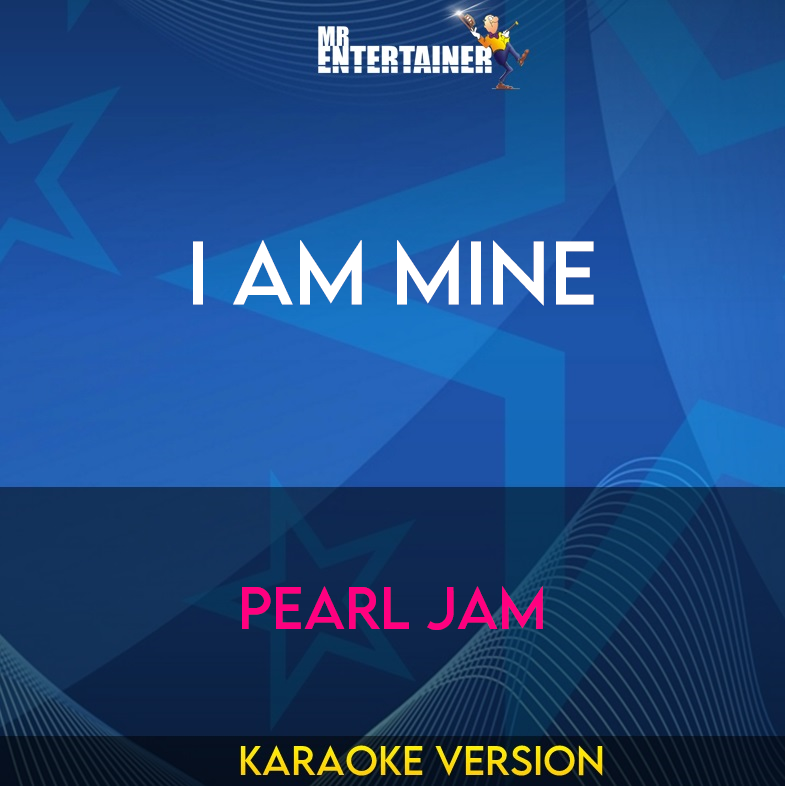 I Am Mine - Pearl Jam (Karaoke Version) from Mr Entertainer Karaoke