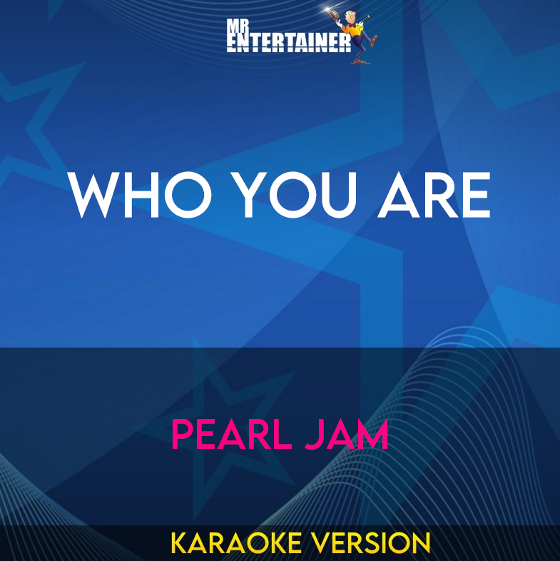 Who You Are - Pearl Jam (Karaoke Version) from Mr Entertainer Karaoke