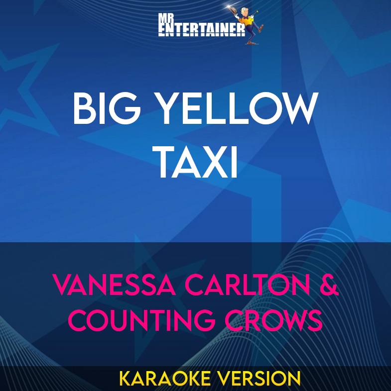 Big Yellow Taxi - Vanessa Carlton & Counting Crows (Karaoke Version) from Mr Entertainer Karaoke