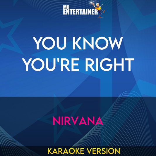 You Know You're Right - Nirvana (Karaoke Version) from Mr Entertainer Karaoke