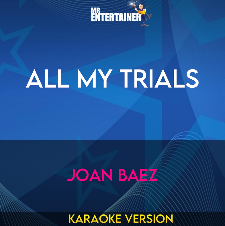 All My Trials - Joan Baez (Karaoke Version) from Mr Entertainer Karaoke