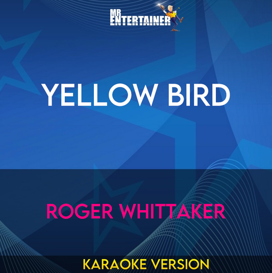 Yellow Bird - Roger Whittaker (Karaoke Version) from Mr Entertainer Karaoke