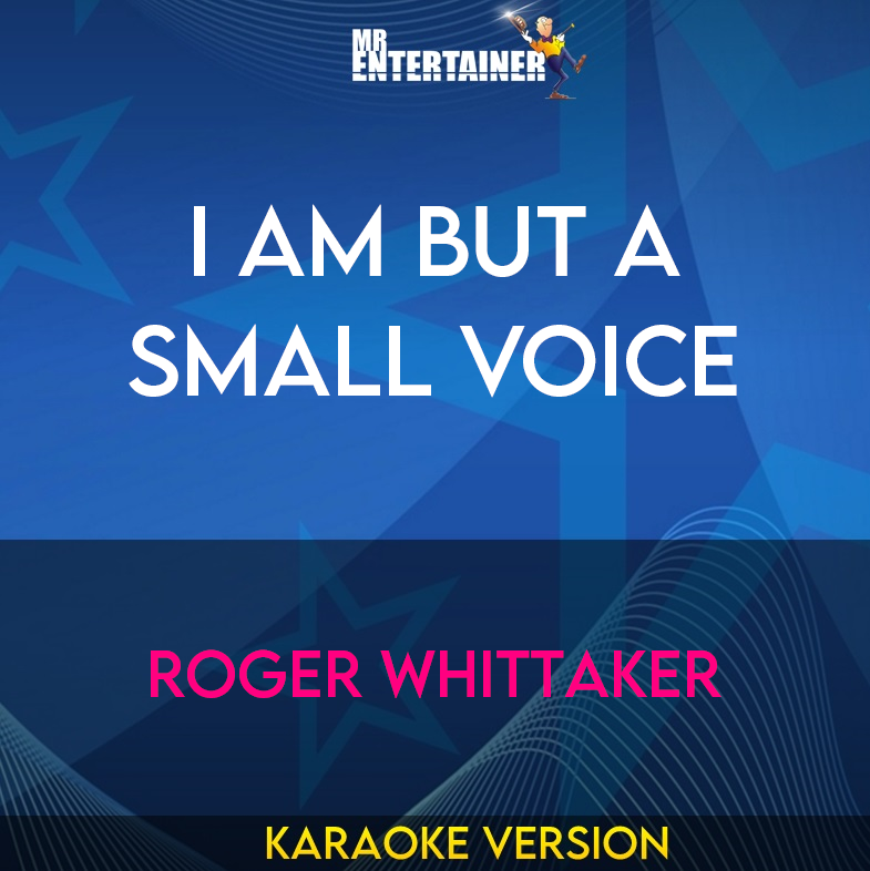 I Am But A Small Voice - Roger Whittaker (Karaoke Version) from Mr Entertainer Karaoke