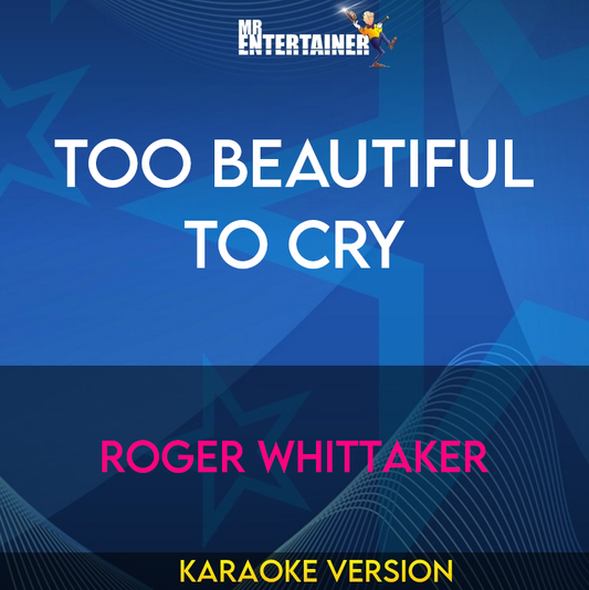 Too Beautiful To Cry - Roger Whittaker (Karaoke Version) from Mr Entertainer Karaoke