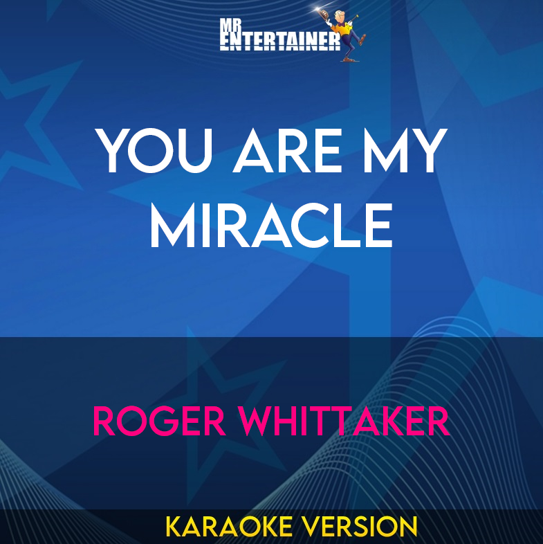 You Are My Miracle - Roger Whittaker (Karaoke Version) from Mr Entertainer Karaoke