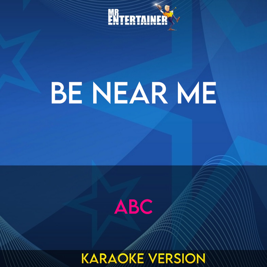 Be Near Me - Abc (Karaoke Version) from Mr Entertainer Karaoke