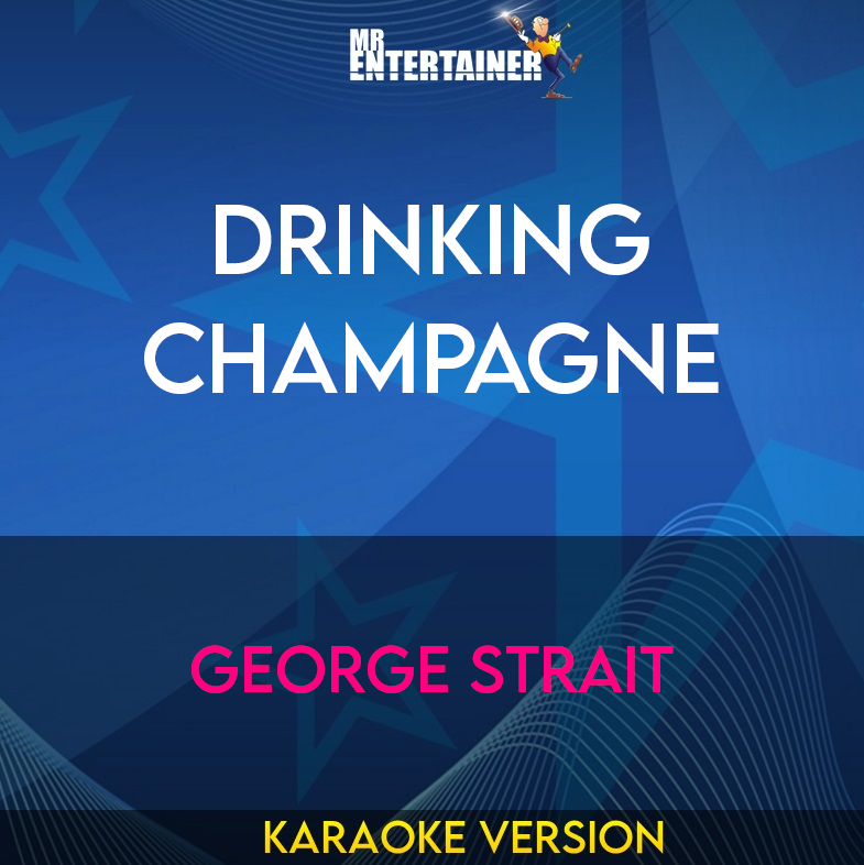 Drinking Champagne - George Strait (Karaoke Version) from Mr Entertainer Karaoke