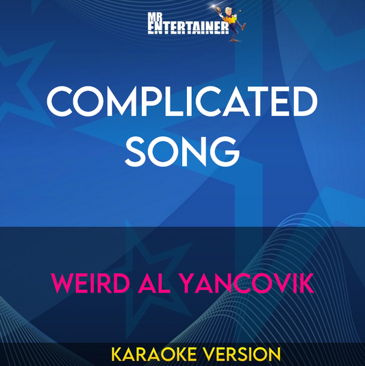 Complicated Song - Weird Al Yancovik (Karaoke Version) from Mr Entertainer Karaoke