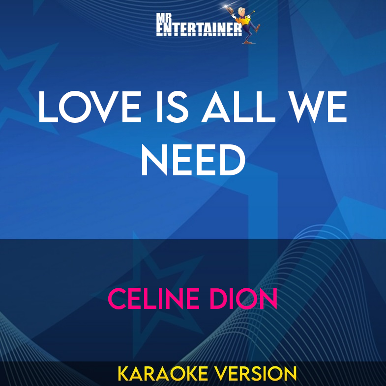 Love Is All We Need - Celine Dion (Karaoke Version) from Mr Entertainer Karaoke