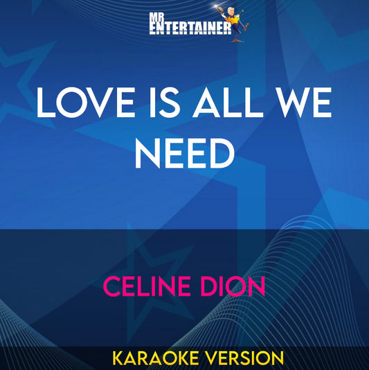 Love Is All We Need - Celine Dion (Karaoke Version) from Mr Entertainer Karaoke