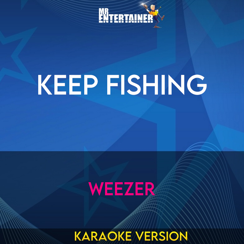 Keep Fishing - Weezer (Karaoke Version) from Mr Entertainer Karaoke