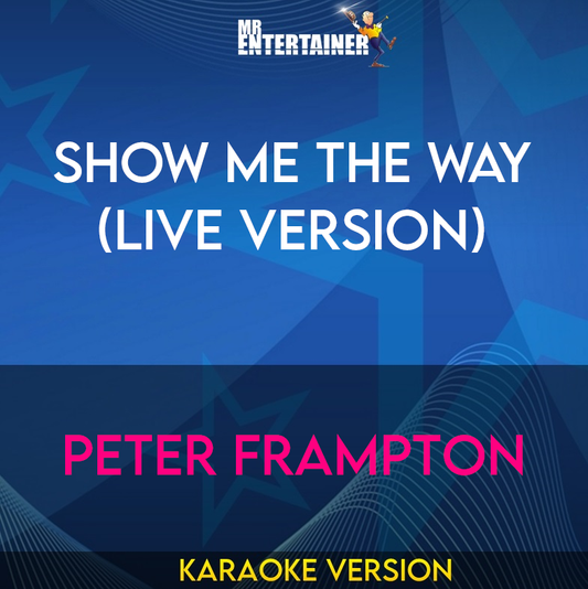 Show Me The Way (live Version) - Peter Frampton (Karaoke Version) from Mr Entertainer Karaoke