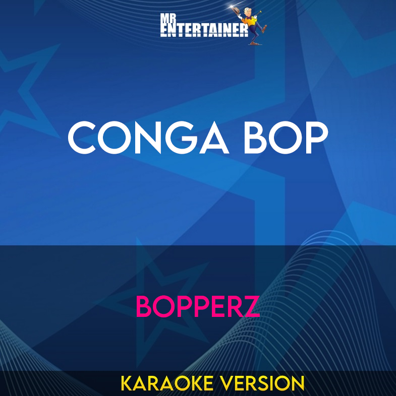 Conga Bop - Bopperz (Karaoke Version) from Mr Entertainer Karaoke