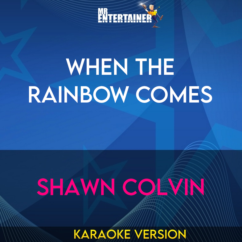 When The Rainbow Comes - Shawn Colvin (Karaoke Version) from Mr Entertainer Karaoke
