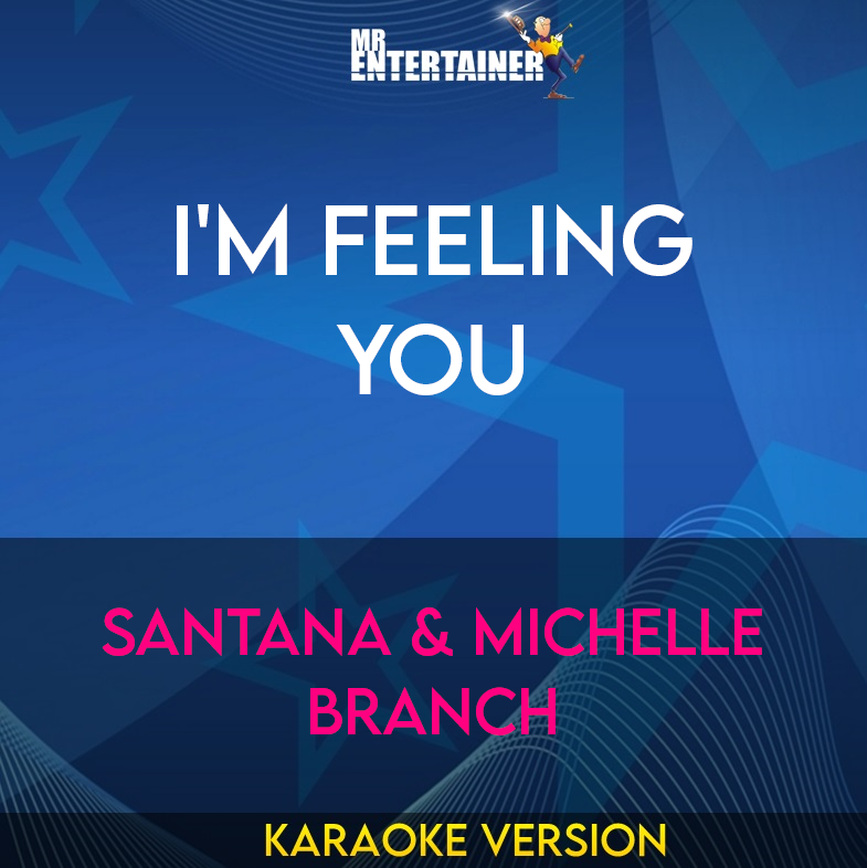 I'm Feeling You - Santana & Michelle Branch (Karaoke Version) from Mr Entertainer Karaoke