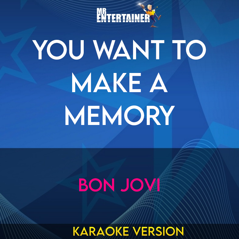 You Want To Make A Memory - Bon Jovi (Karaoke Version) from Mr Entertainer Karaoke