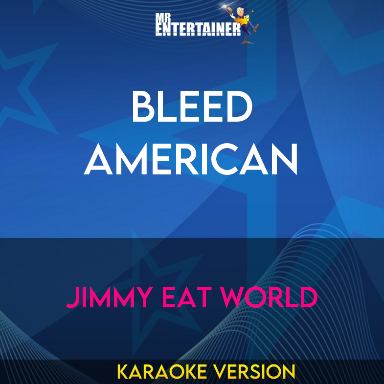 Bleed American - Jimmy Eat World (Karaoke Version) from Mr Entertainer Karaoke