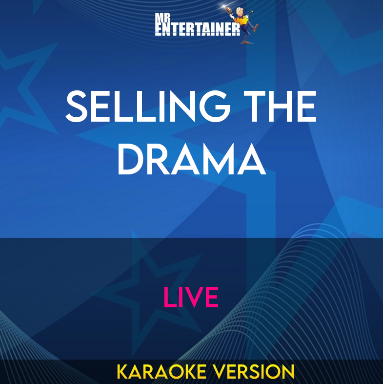 Selling The Drama - Live (Karaoke Version) from Mr Entertainer Karaoke