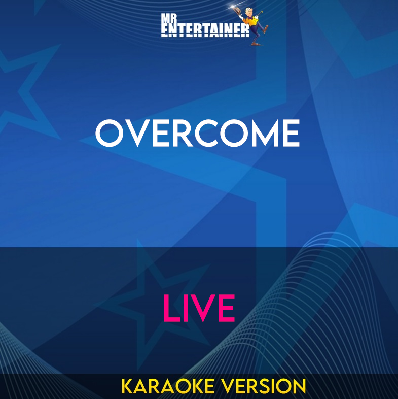 Overcome - Live (Karaoke Version) from Mr Entertainer Karaoke