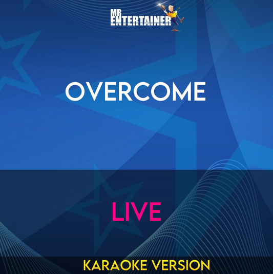 Overcome - Live (Karaoke Version) from Mr Entertainer Karaoke
