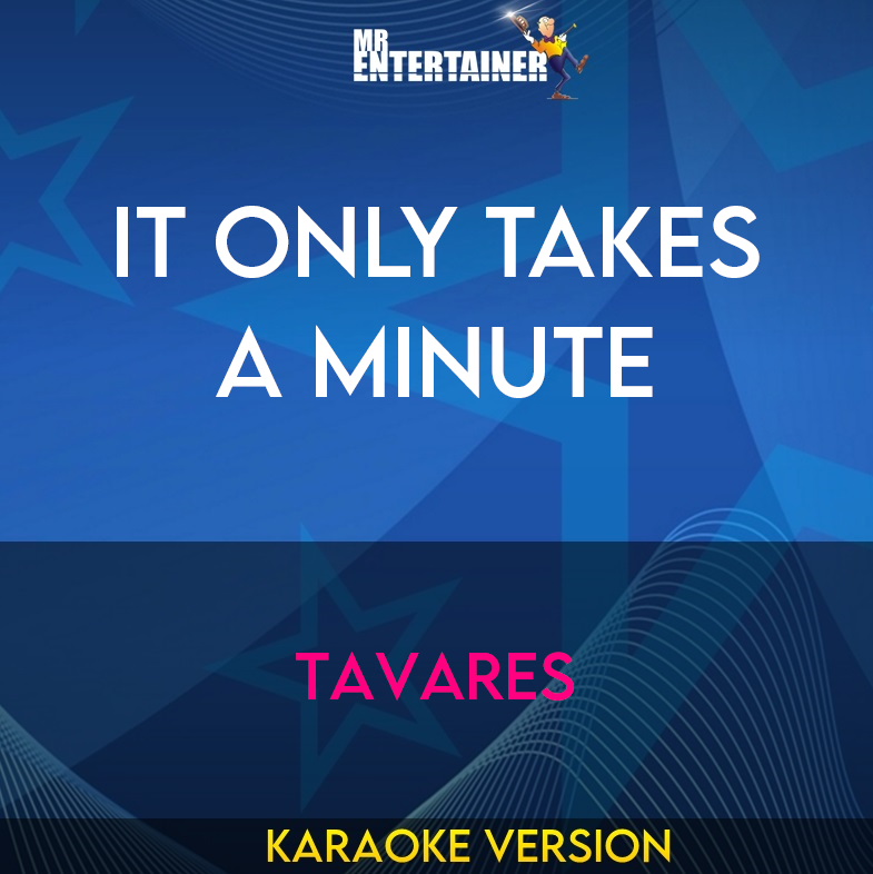 It Only Takes A Minute - Tavares (Karaoke Version) from Mr Entertainer Karaoke